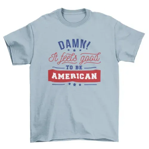 Good to Be American Shirt