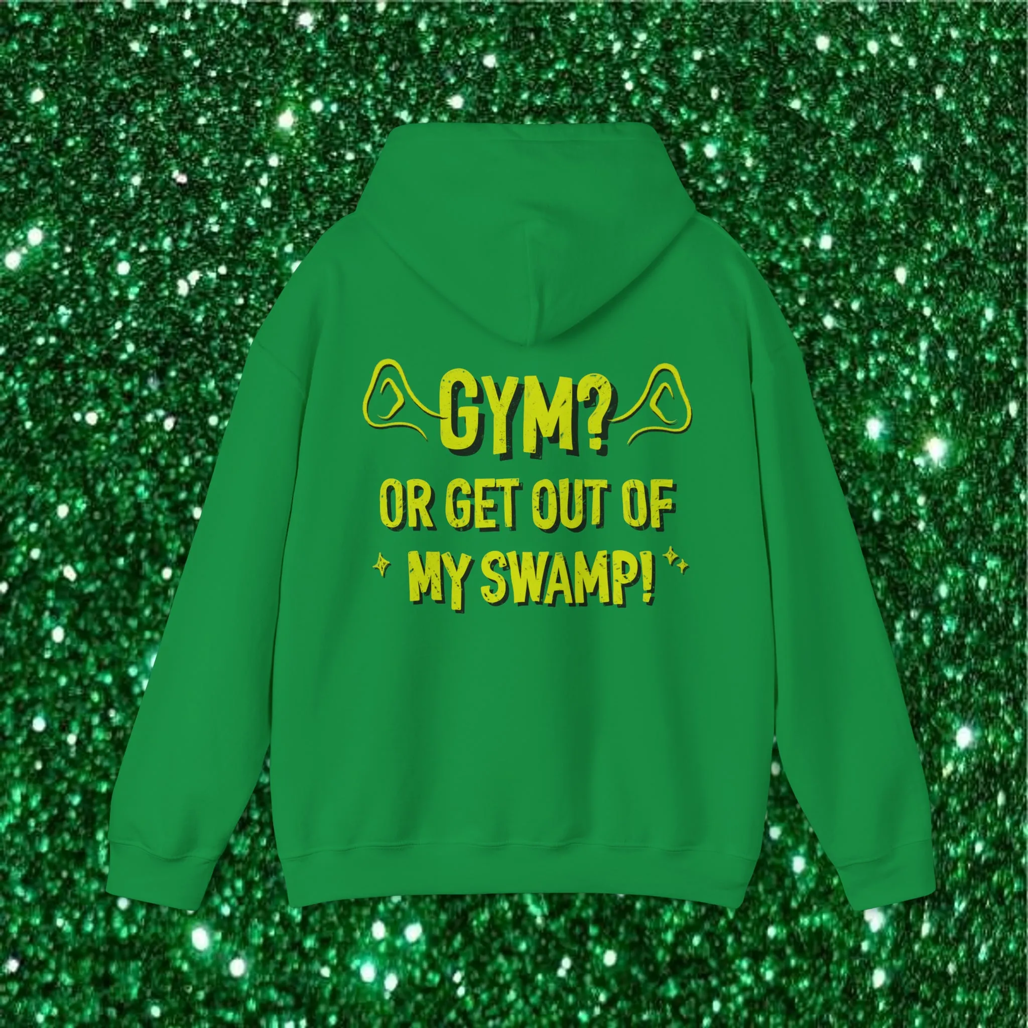 GYM? OR GET OUT OF MY SWAMP -HOODIE