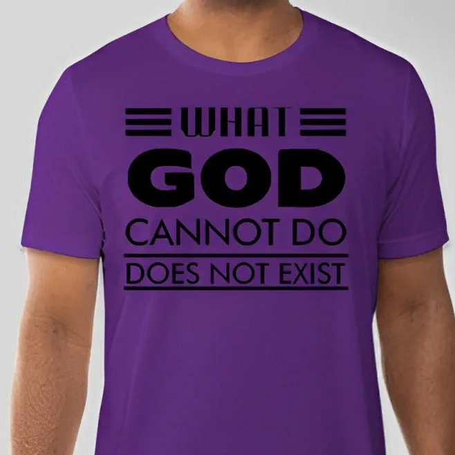 What God cannot do, does not exist Unisex T-shirt Inspired by NSPPD Morning Prayers