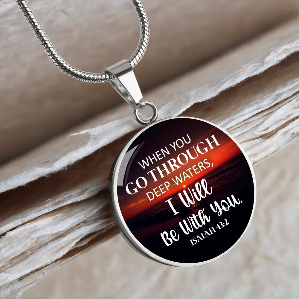 When You Go Through Deep Waters, I will Be With You Christian Round Pendant Necklace (Optional Engraving)